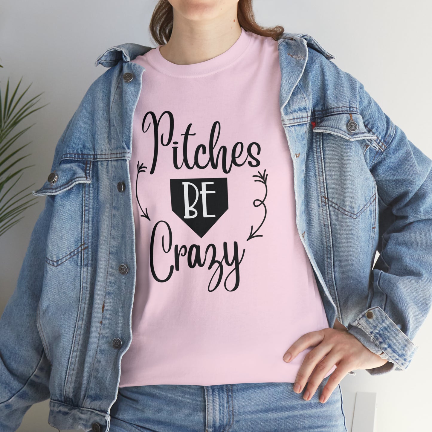 Pitches Be Crazy - T-Shirt