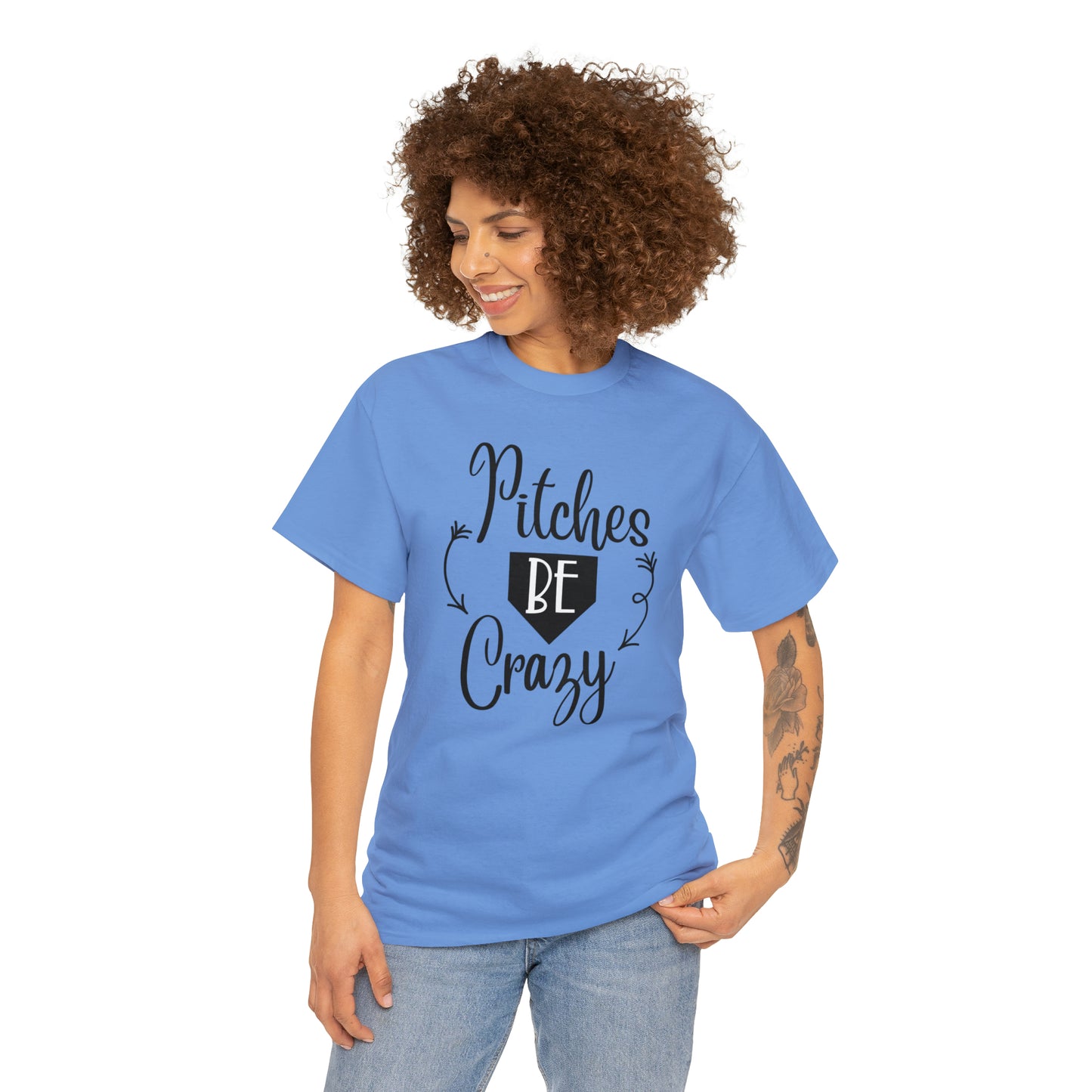 Pitches Be Crazy - T-Shirt