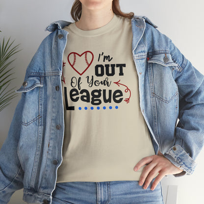 Out of Your League - T-Shirt