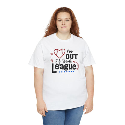 Out of Your League - T-Shirt