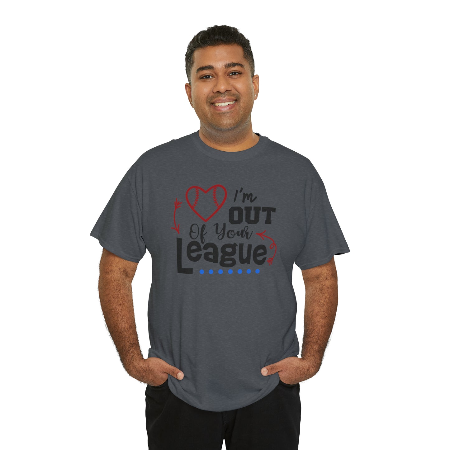 Out of Your League - T-Shirt