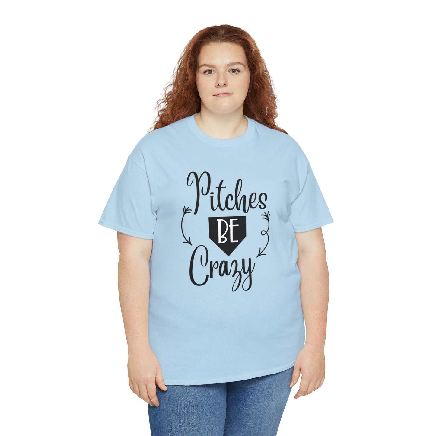 Pitches Be Crazy - T-Shirt