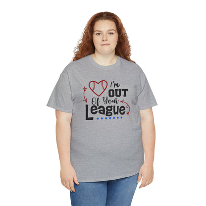 Out of Your League - T-Shirt