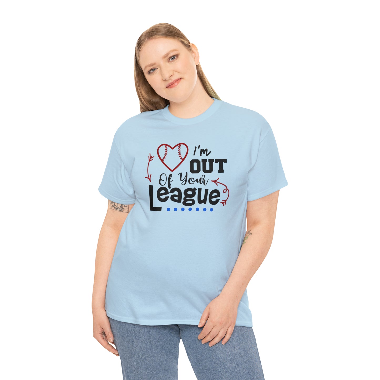 Out of Your League - T-Shirt