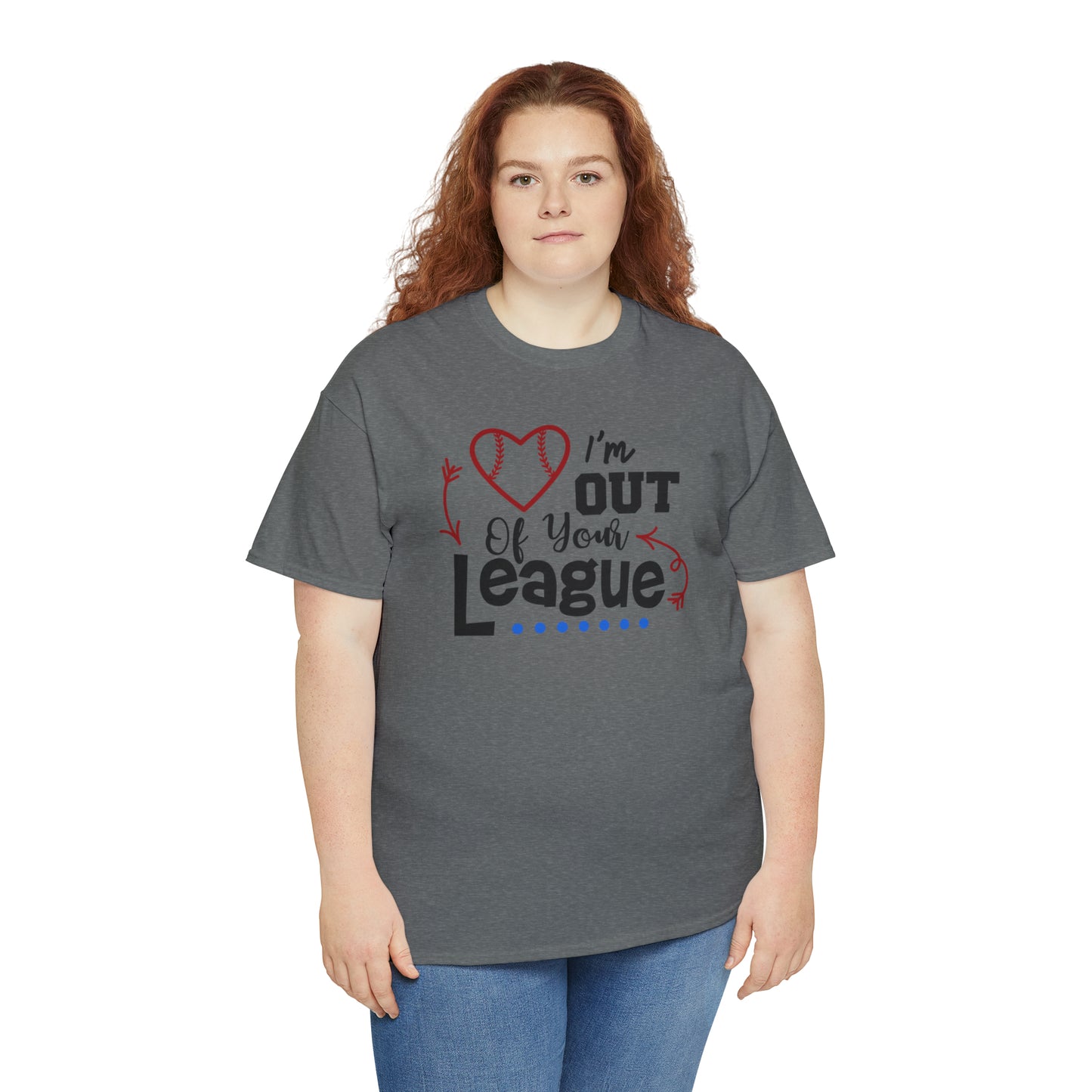 Out of Your League - T-Shirt