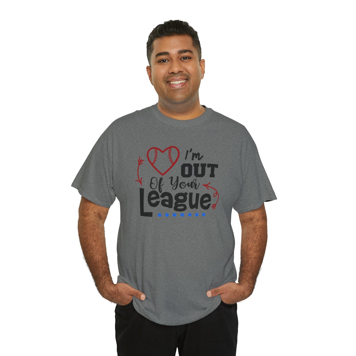 Out of Your League - T-Shirt