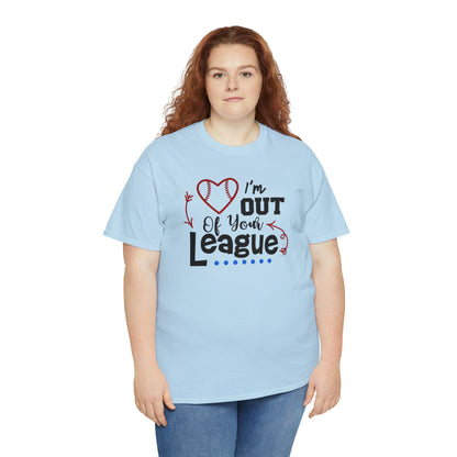 Out of Your League - T-Shirt