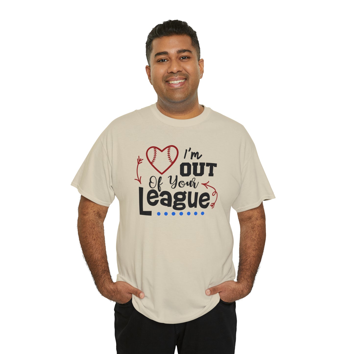 Out of Your League - T-Shirt