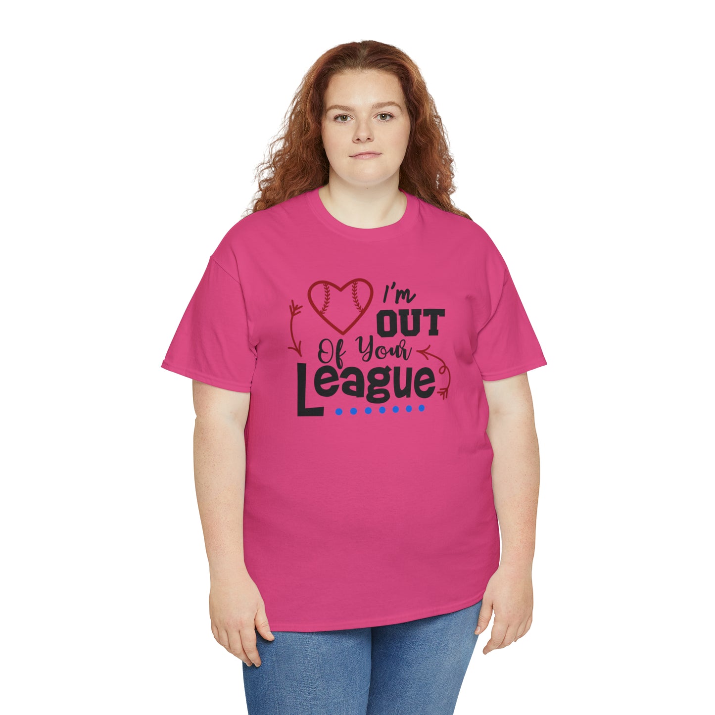 Out of Your League - T-Shirt