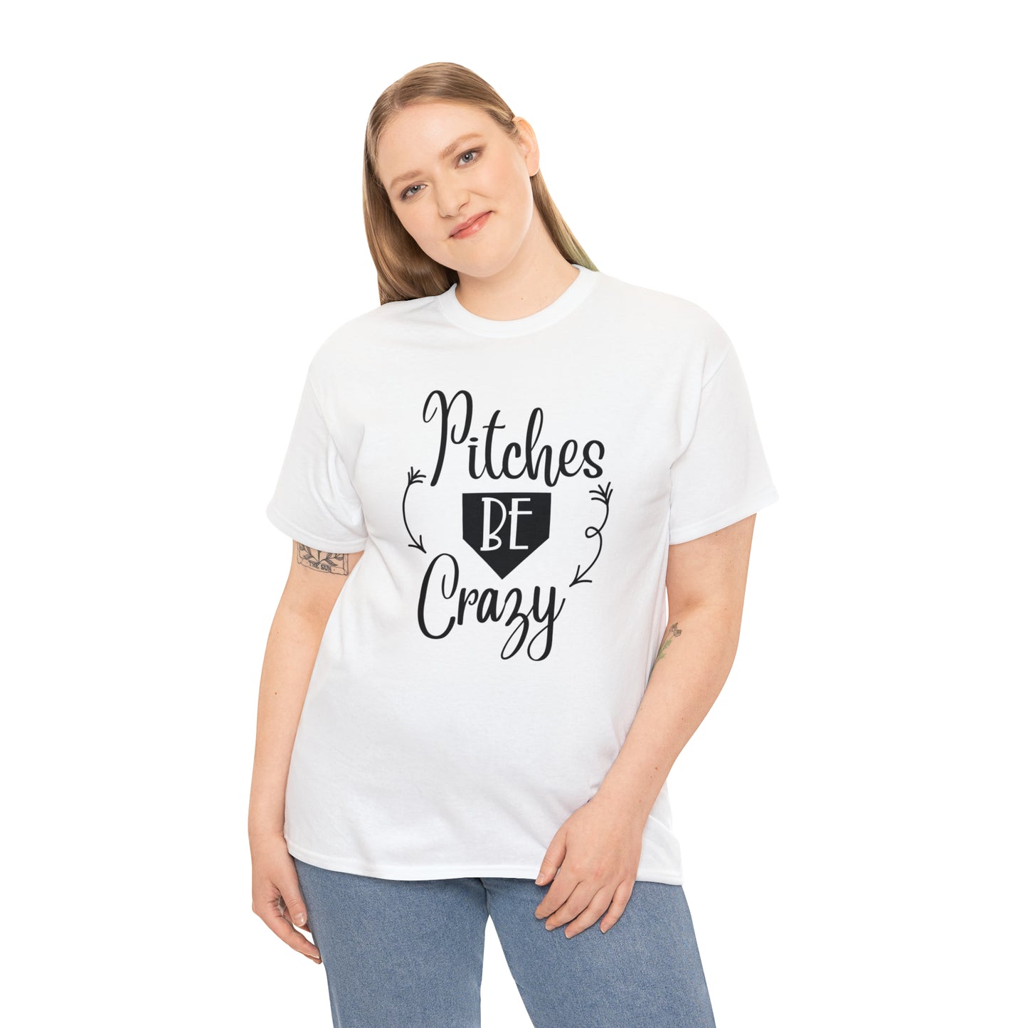 Pitches Be Crazy - T-Shirt