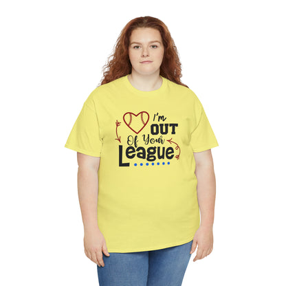 Out of Your League - T-Shirt