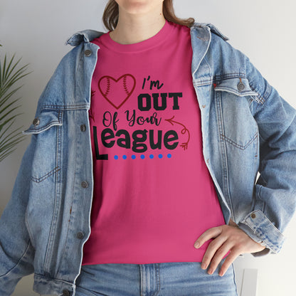 Out of Your League - T-Shirt