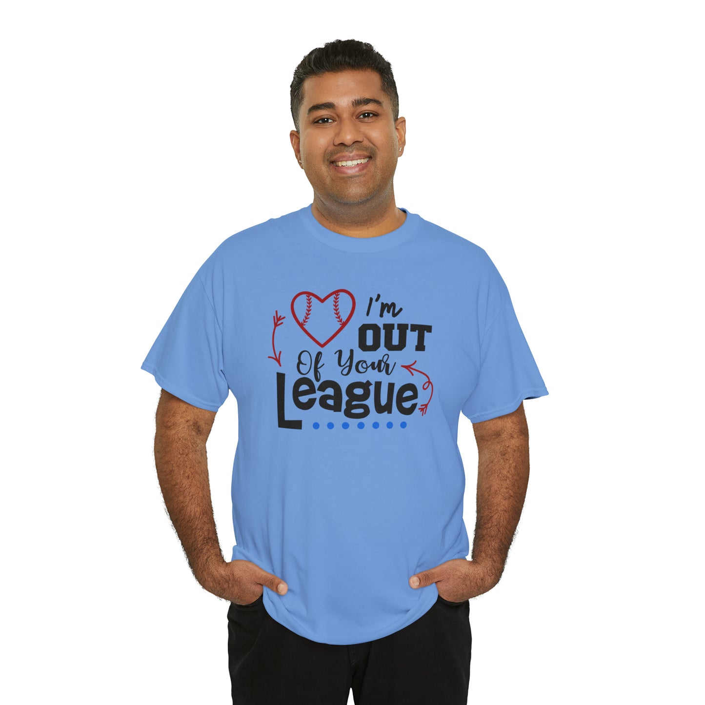 Out of Your League - T-Shirt