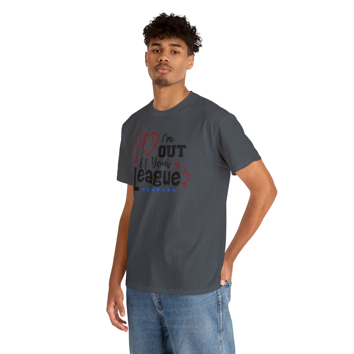 Out of Your League - T-Shirt