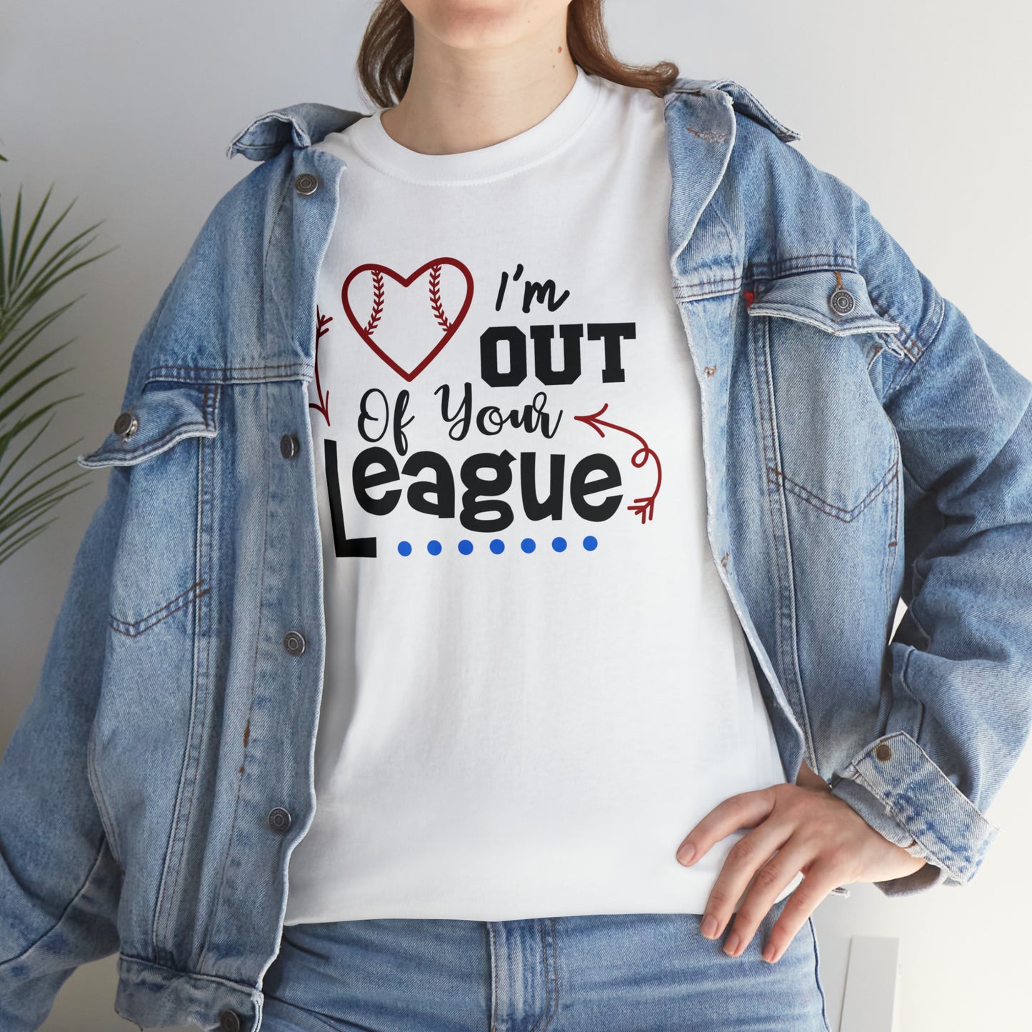 Out of Your League - T-Shirt