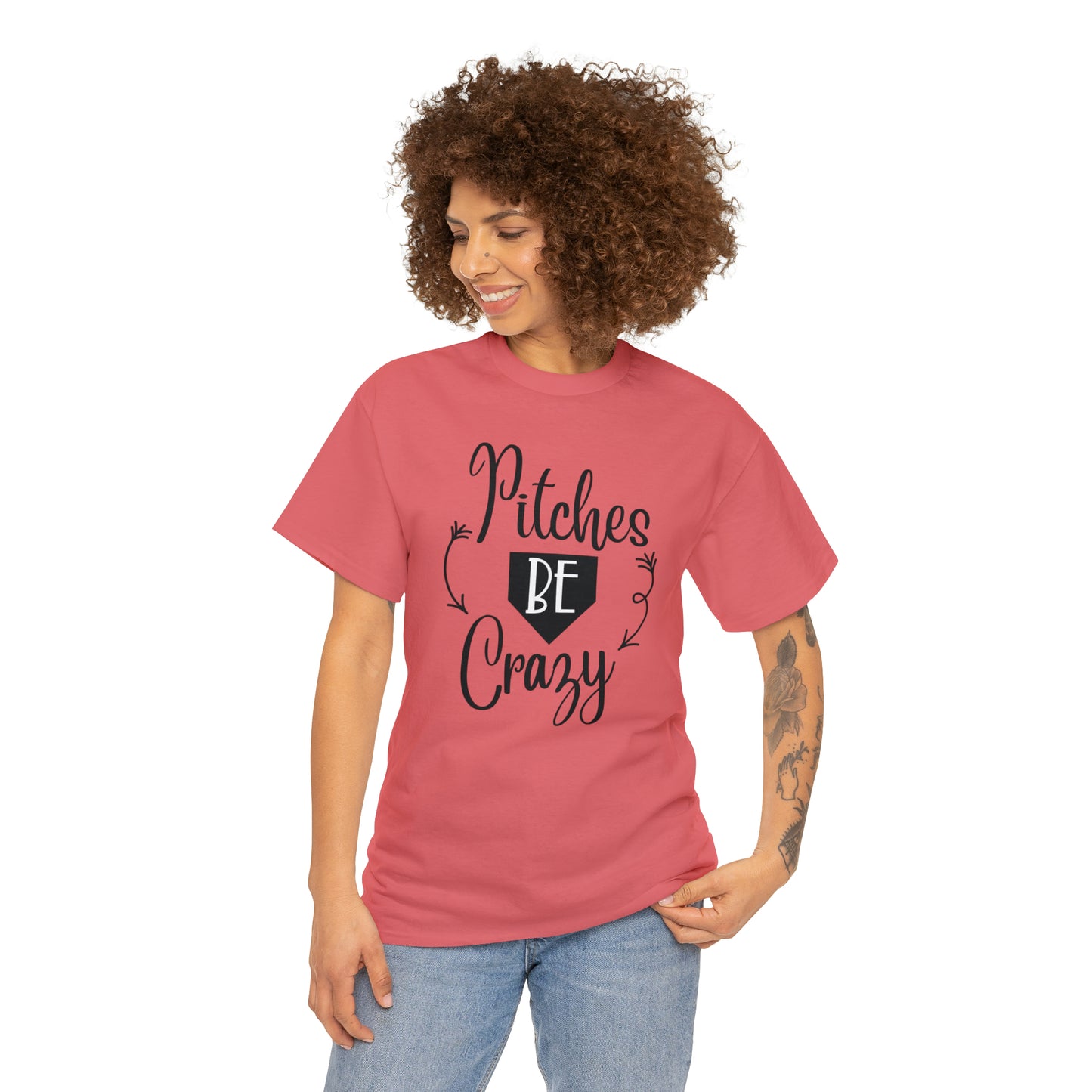 Pitches Be Crazy - T-Shirt