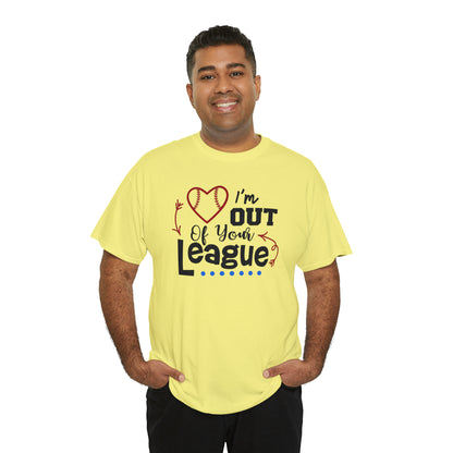 Out of Your League - T-Shirt