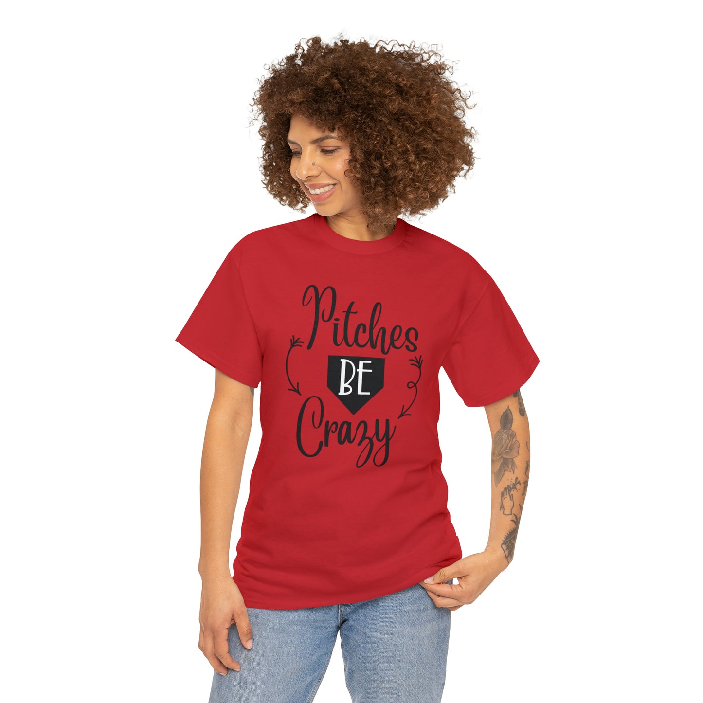 Pitches Be Crazy - T-Shirt