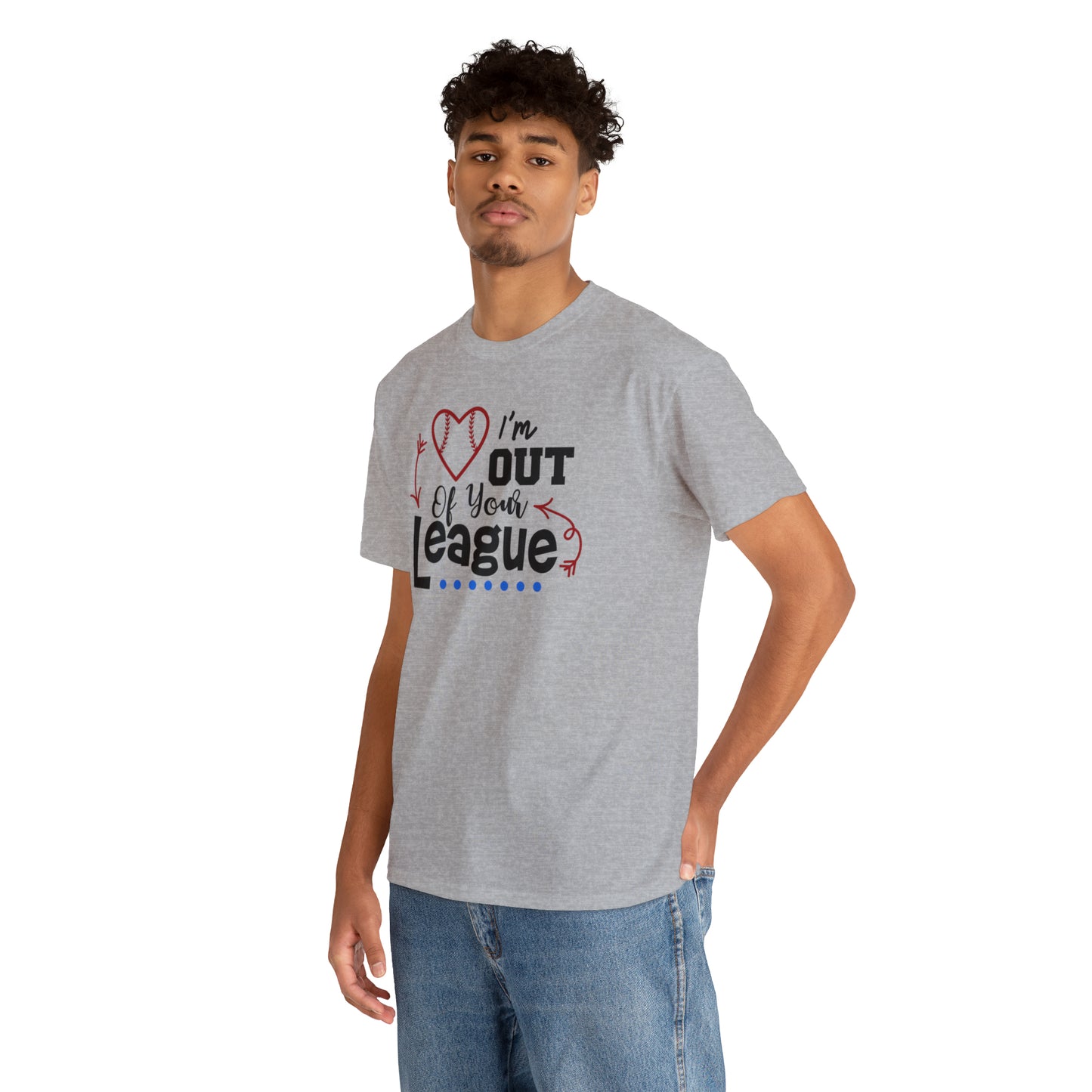 Out of Your League - T-Shirt