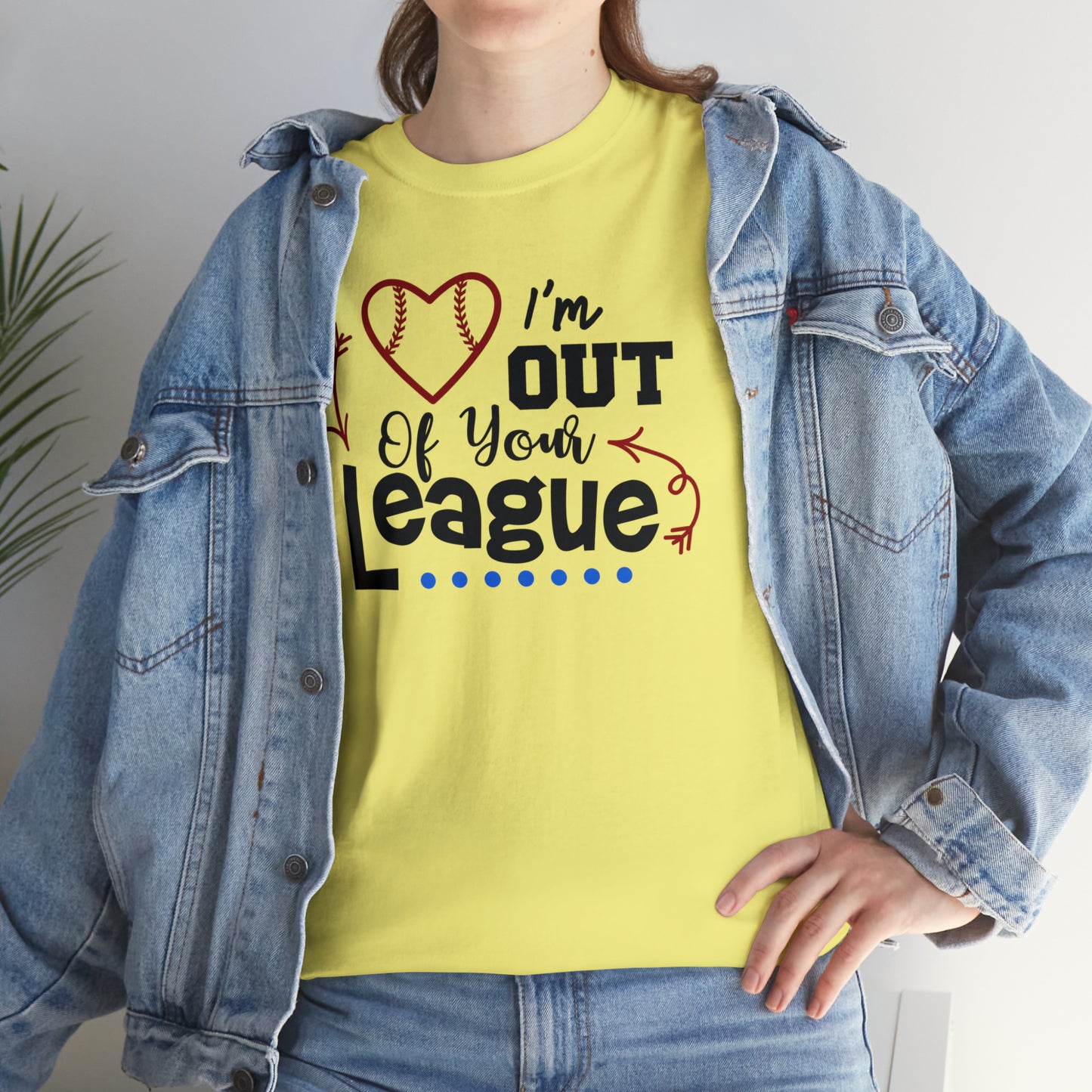 Out of Your League - T-Shirt