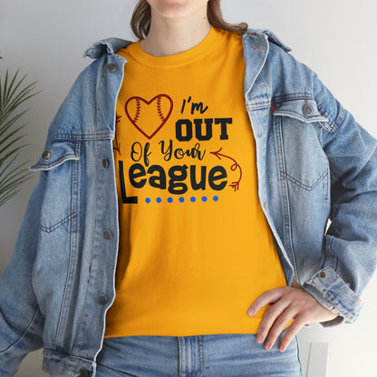 Out of Your League - T-Shirt