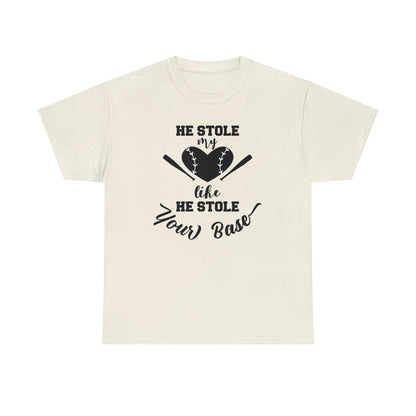 Stole My Heart Like Your Base - T-Shirt