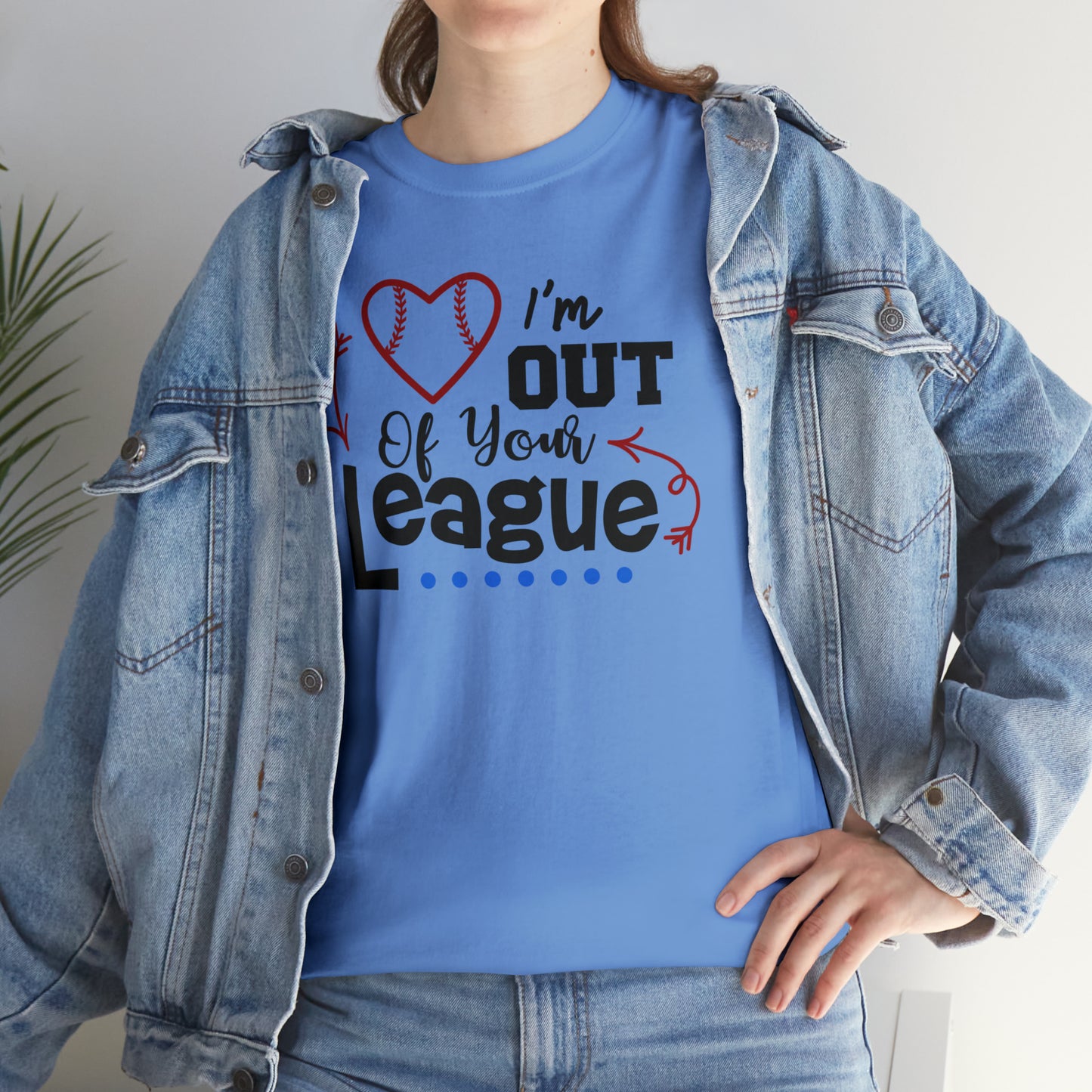 Out of Your League - T-Shirt