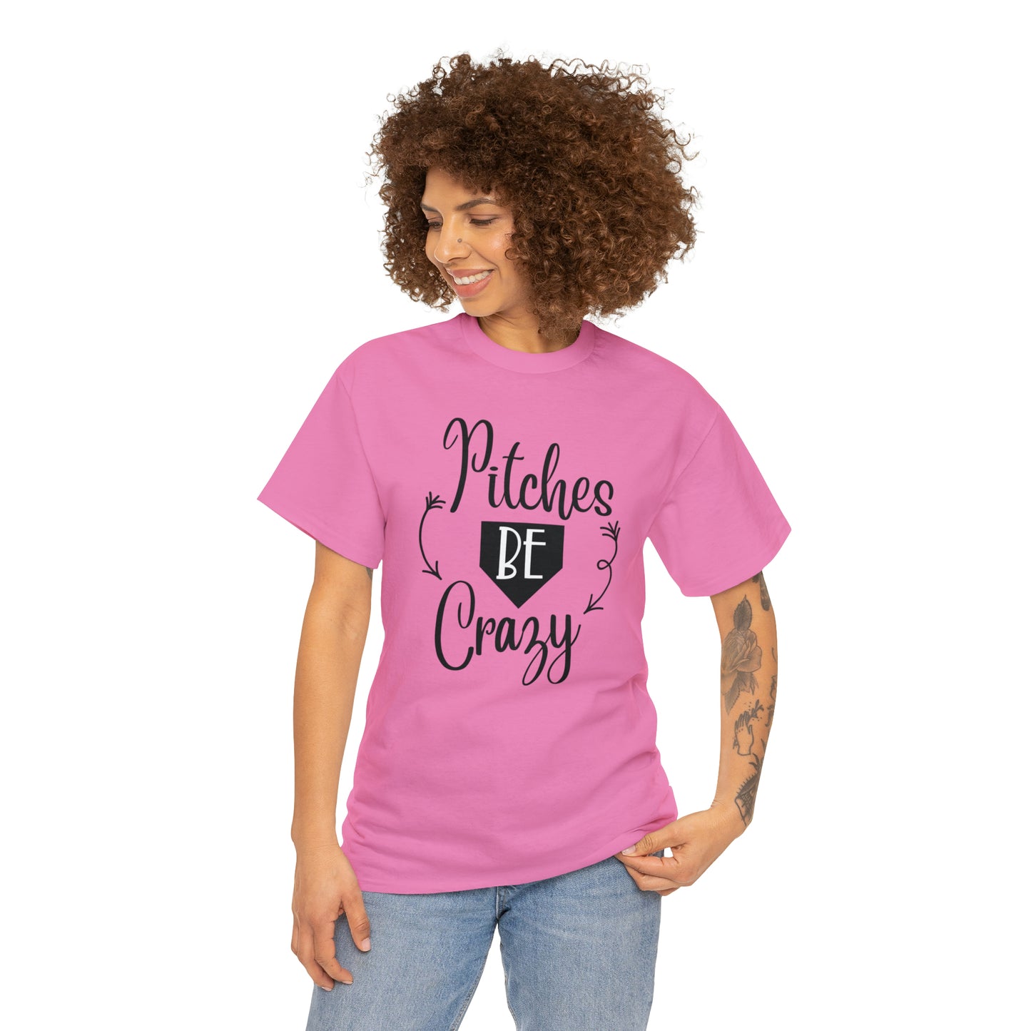 Pitches Be Crazy - T-Shirt