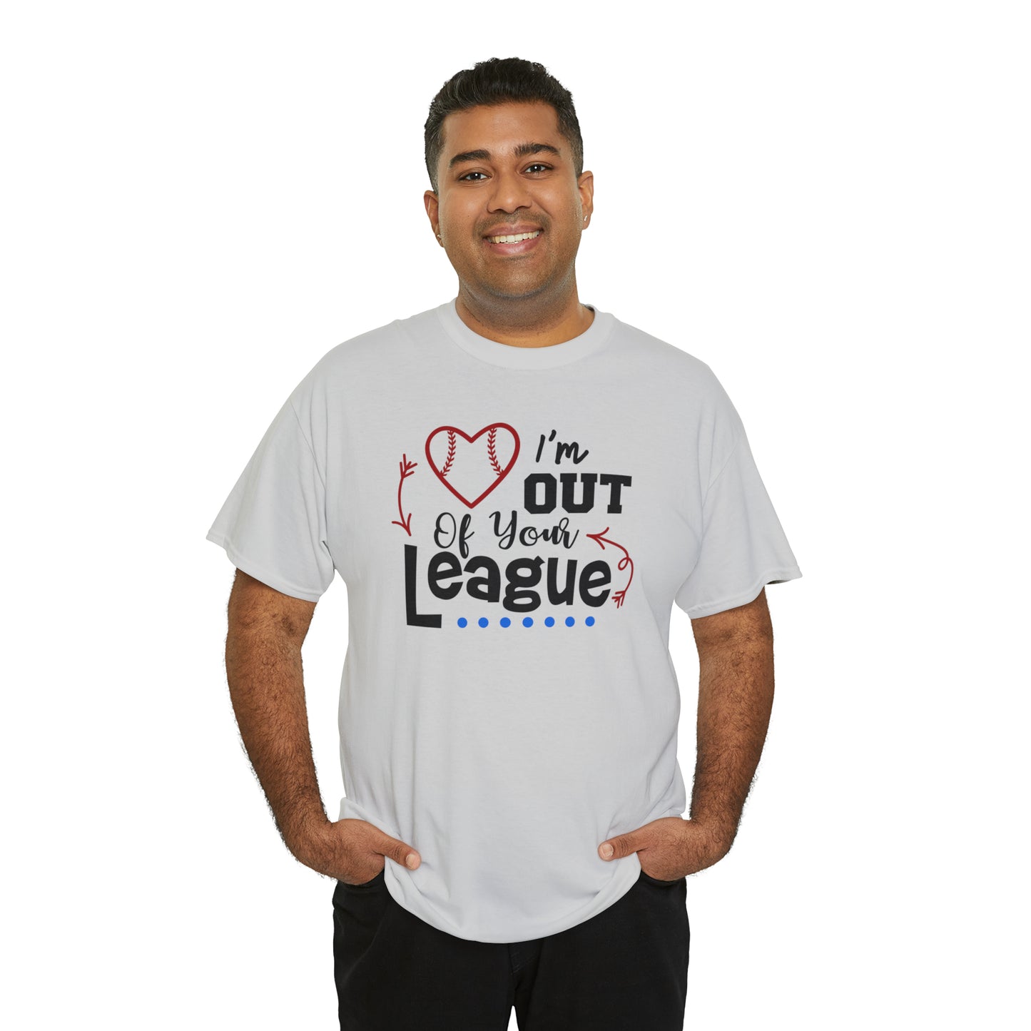 Out of Your League - T-Shirt