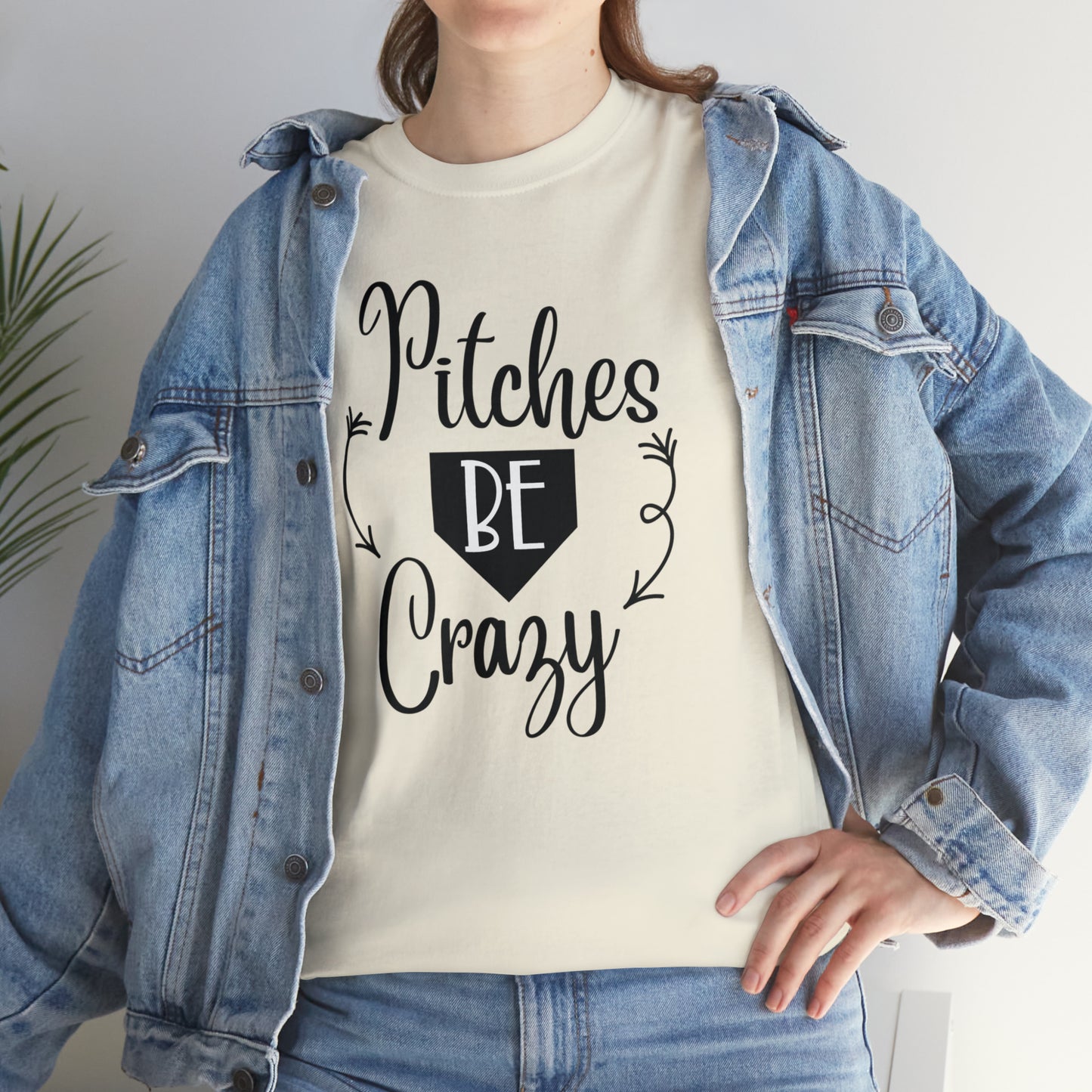 Pitches Be Crazy - T-Shirt