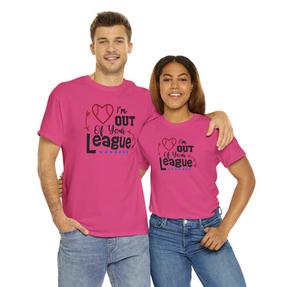 Out of Your League - T-Shirt