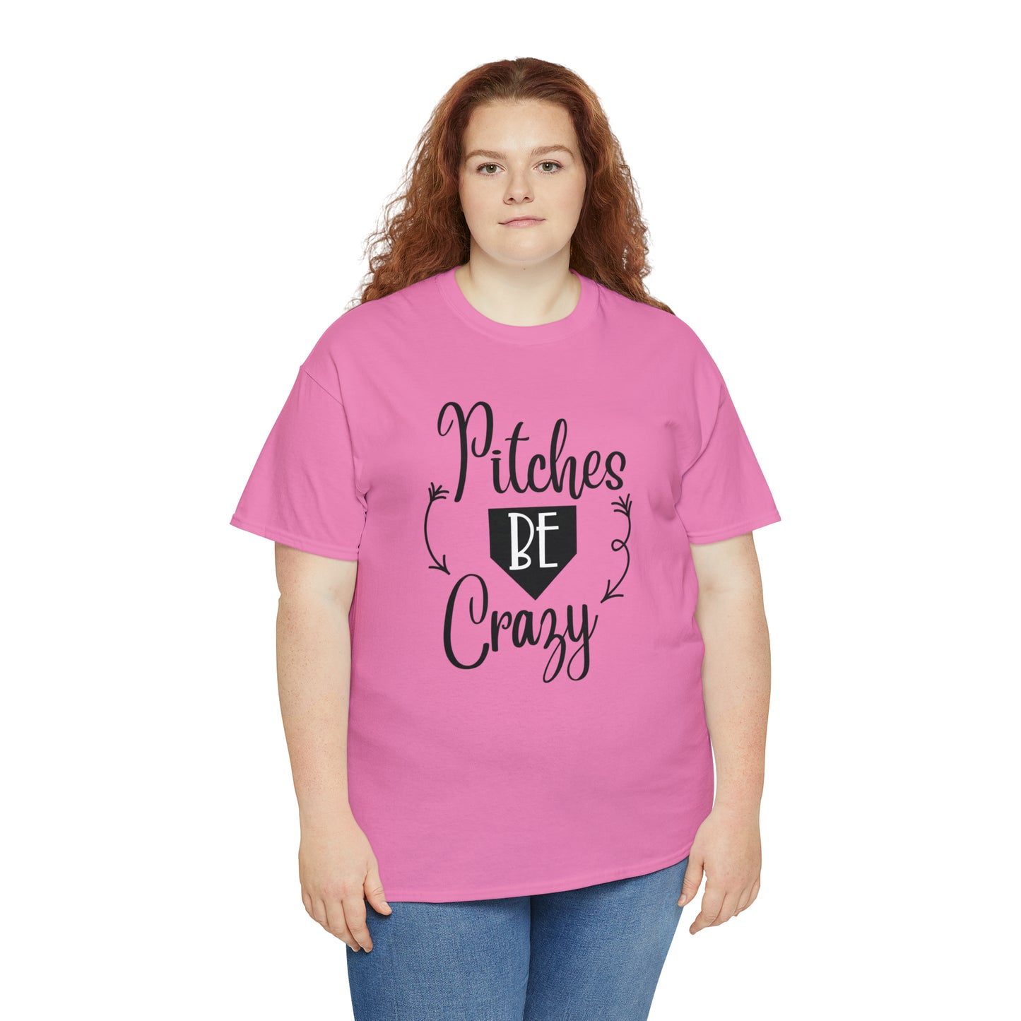 Pitches Be Crazy - T-Shirt