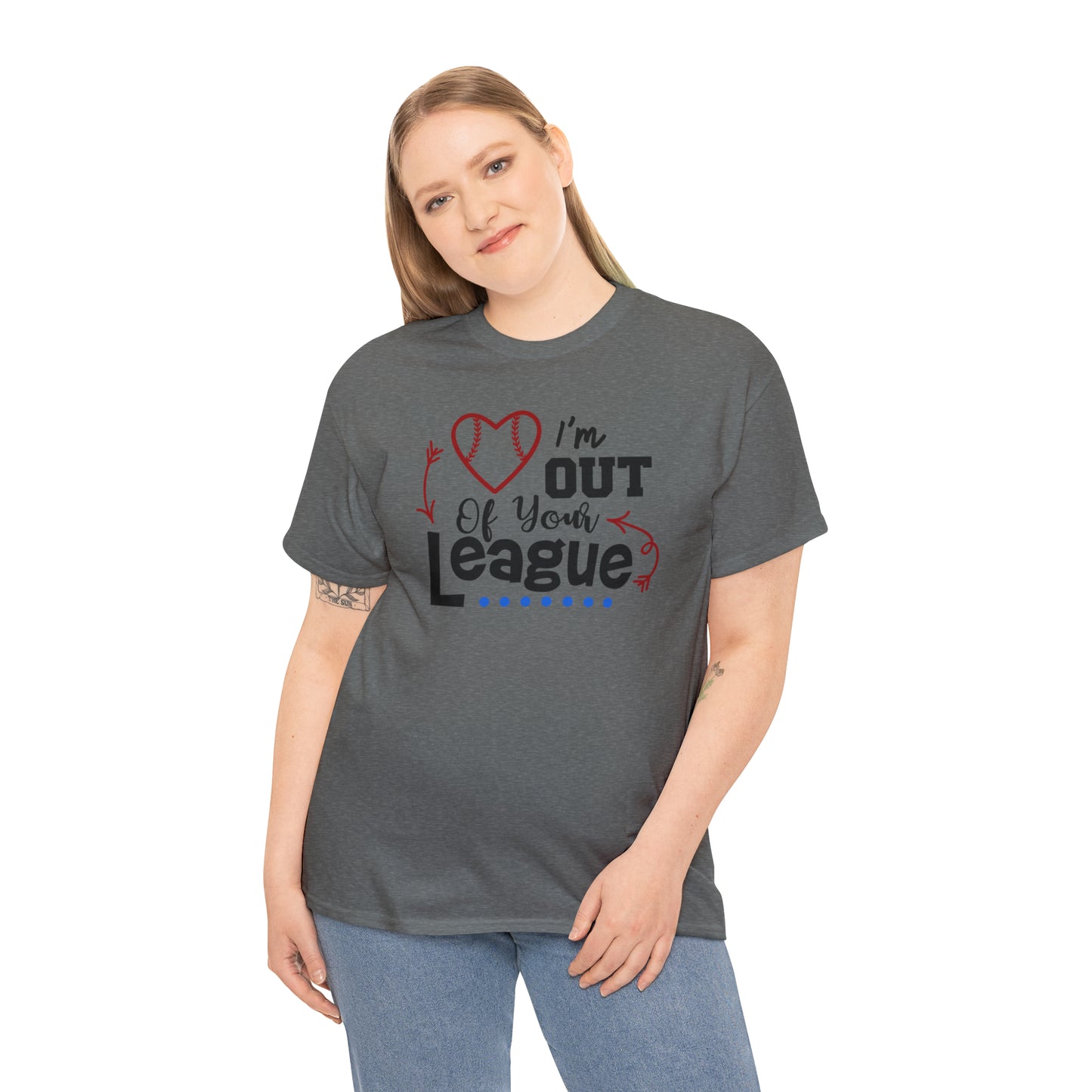 Out of Your League - T-Shirt