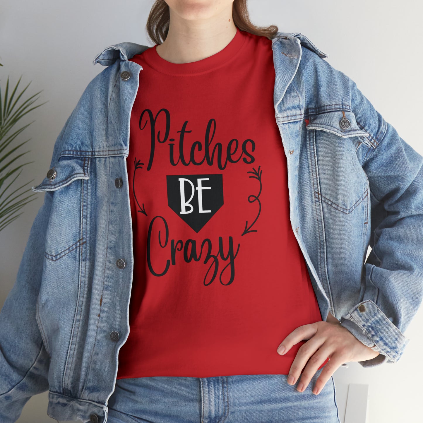 Pitches Be Crazy - T-Shirt